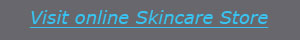 click the button to visit our online skincare shop